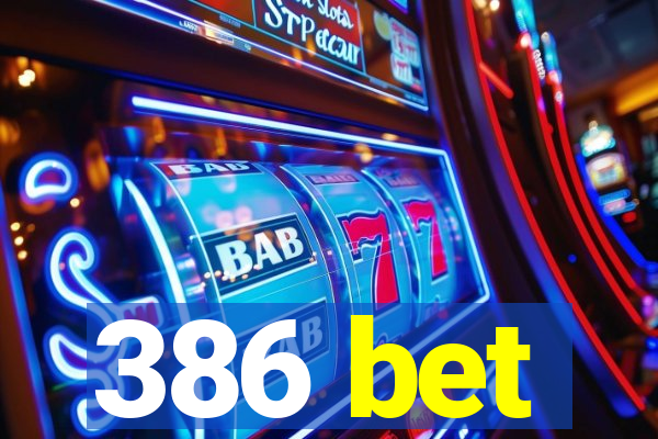 386 bet